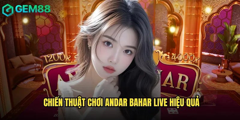 Trải Nghiệm Andar Bahar Live gem88 Cùng Dealer Thật 24/7 3 Chiến thuật chơi andar bahar live hiệu quả