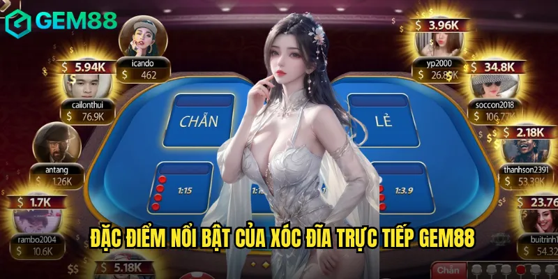 Đặc điểm nổi bật của xóc đĩa trực tiếp gem88