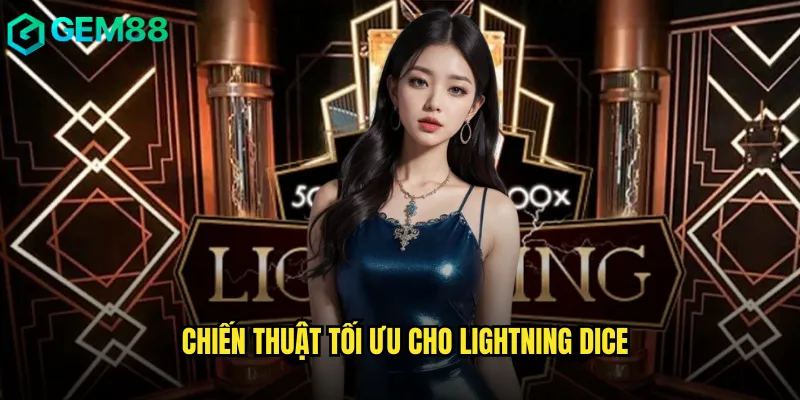 Review Lightning Dice gem88 Với Hệ Số Khủng X1000 3 Chiến thuật tối ưu cho Lightning Dice