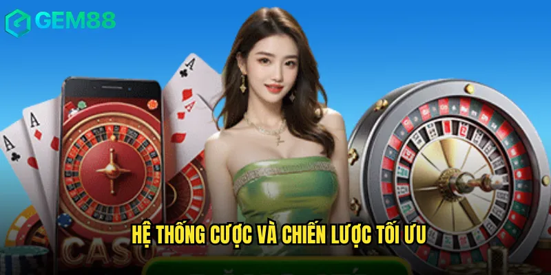 Hệ thống cược và chiến lược tối ưu