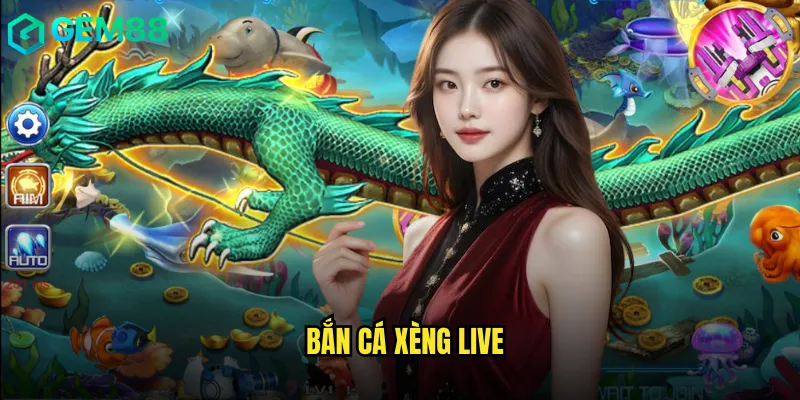 Bắn Cá Xèng Live