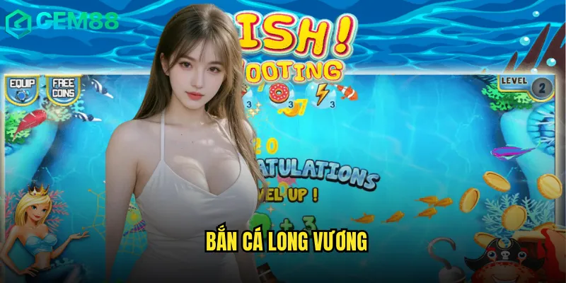Bắn Cá Long Vương