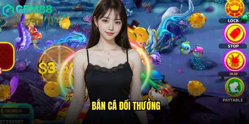 Bắn cá đổi thưởng