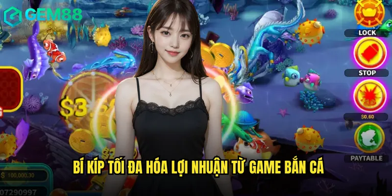 Bắn Cá Đổi Thưởng gem88 Nơi Khởi Nguồn Của Những Phần Quà Khổng Lồ 3 Bí Kíp Tối Đa Hóa Lợi Nhuận Từ Game Bắn Cá