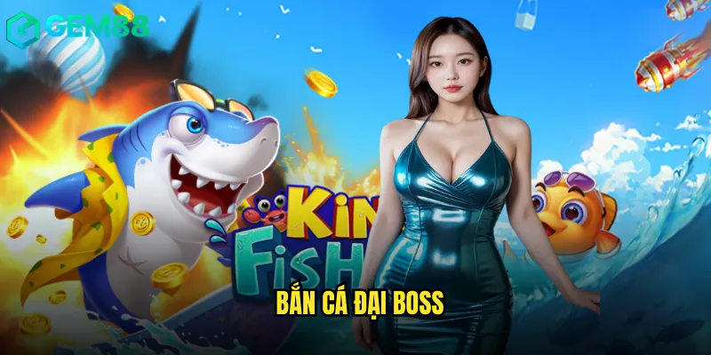 Bắn Cá Đại Boss