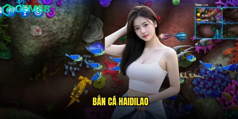 Bắn Cá Haidilao