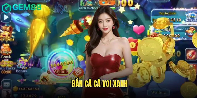 Bắn cá Cá Voi Xanh