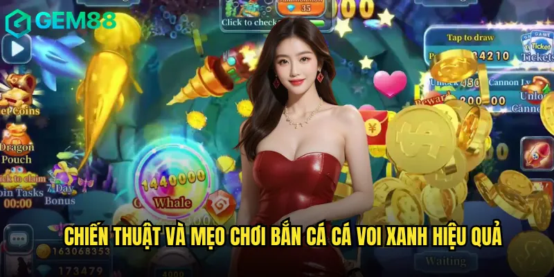 Chiến thuật và mẹo chơi Bắn cá Cá Voi Xanh hiệu quả