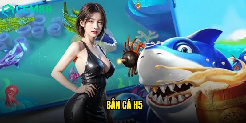 bắn cá h5